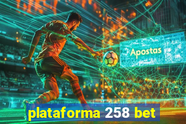 plataforma 258 bet